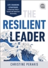The Resilient Leader : Life Changing Strategies to Overcome Today’s Turmoil and Tomorrow’s Uncertainty - Book
