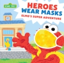 Heroes Wear Masks : Elmo’s Super Adventure - Book