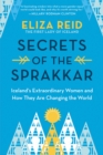 Secrets of the Sprakkar : Iceland's Extraordinary Women and How They Are Changing the World - Book