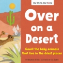 Over on a Desert : Count the baby animals that live in the driest places - Book