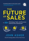 The Future of Sales : The 50+ Techniques, Tools, and Processes Used by Elite Salespeople - eBook