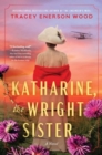 Katharine, the Wright Sister : A Novel - Book