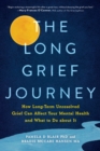 The Long Grief Journey : How Long-Term Unresolved Grief Can Affect Your Mental Health and What to Do About It - eBook