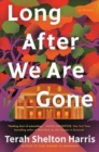 Long After We Are Gone : A Novel - Book