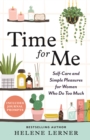 Time for Me : Self Care and Simple Pleasures for Women Who Do Too Much - eBook