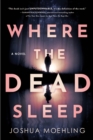 Where the Dead Sleep : A Novel - Book