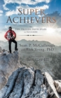 Super Achievers : The Ten Proven Principles of Success - Book