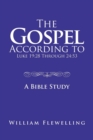 The Gospel According to Luke 19 : 28 Through 24:53: A Bible Study - Book
