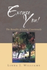 Excuse You! : The Benefits of Living Courteously - Book
