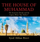The House of Muhammad : The Sectarian Divide and the Legacy About "Aya Tatheer" - Book