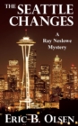 The Seattle Changes : A Ray Neslowe Mystery - Book