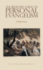 The Believer's Guide on Personal Evangelism : A Study Course - Book