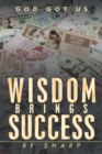 Wisdom Brings Success : Be Sharp - eBook