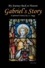 My Journey Back to Heaven : Gabriel's Story - Book