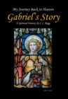 My Journey Back to Heaven : Gabriel's Story - Book