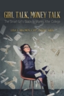 Girl Talk, Money Talk : The Smart Girl's Guide to Money After College - Book