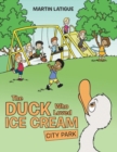 The Duck Who Loved Ice Cream : City Park - Book