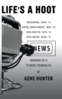Life's a Hoot : Memoirs of a Tv News Journalist - Book