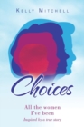 Choices : All the Women I've Been - Book
