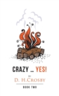 Crazy ... Yes! : Book Two - Book