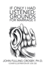 If Only I Had Listened : Grounds for Marriage Ii - Book