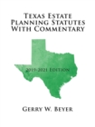 Texas Estate Planning Statutes with Commentary : 2019-2021 Edition - Book