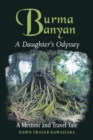 Burma Banyan : A Daughter's Odyssey - Book