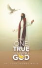 The One True and Living God - eBook
