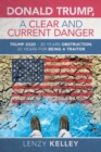 Donald Trump, a Clear and Current Danger : Trump 2020 - 20 Years Obstruction; 20 Years for Being a Traitor - Book