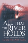 All That the River Holds : A Novel of Mystery, Suspense and Passion - eBook