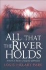 All That the River Holds : A Novel of Mystery, Suspense and Love - Book