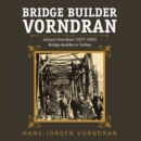 Bridge Builder Vorndran : Johann Vorndran (1877-1955) Bridge Builder in Turkey - eBook