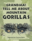 Grandma! Tell Me About Mountain Gorillas - Book
