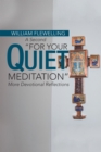 A Second "For Your Quiet Meditation" : More Devotional Reflections - eBook