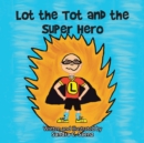 Lot the Tot and the Super Hero - Book