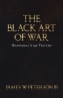 The Black Art of War : Hannibal's 99 Truths - eBook