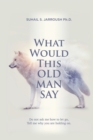 What Would This Old Man Say - eBook