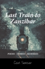 Last Train to Zanzibar : Poems - Stories - Memories - eBook