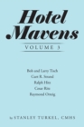 Hotel Mavens Volume 3 : Bob and Larry Tisch, Curt R. Strand, Ralph Hitz, Cesar Ritz, and Raymond Orteig - Book