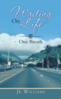 Waiting on Life : One Breath - Book