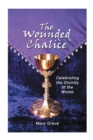 The Wounded Chalice : Celebrating the Divinity of the Womb - Book
