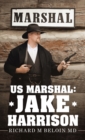 Us Marshal:Jake Harrison - eBook