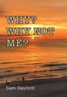 Why? Why Not Me? - Book