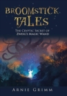 Broomstick Tales : The Cryptic Secret of Zweig's Magic Wand - Book
