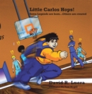 Little Carlos Hops! : Some Legends Are Born... Others Are Created Online! - eBook