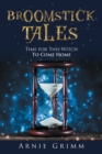 Broomstick Tales : Time for This Witch to Come Home - eBook
