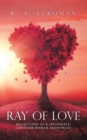 Ray of Love : Reflections of a (Desperate)  Christian Woman Anonymous - eBook