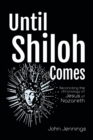 Until Shiloh Comes : Reconciling the Chronology of Jesus of Nazareth - Book