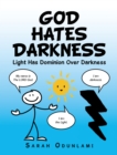 God Hates Darkness : Light Has Dominion over Darkness - eBook