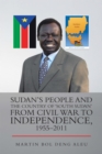 Sudan's People and the Country of 'South Sudan' from Civil War to Independence, 1955-2011 - eBook